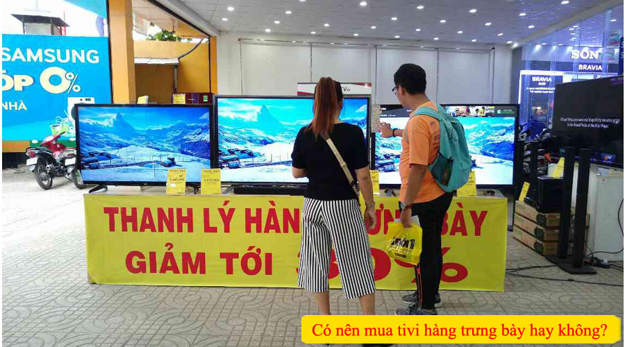 Có nên mua tivi hàng trưng bày hay không?